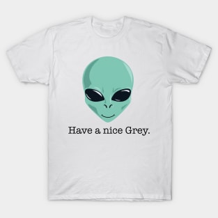 Have a Nice Grey T-Shirt